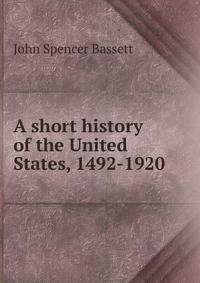 A short history of the United States, 1492-1920