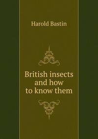 British insects and how to know them