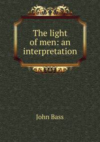 The light of men: an interpretation