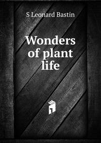 Wonders of plant life