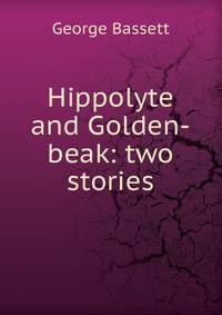 Hippolyte and Golden-beak: two stories