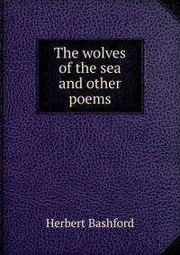 The wolves of the sea and other poems