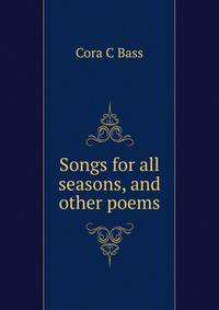 Songs for all seasons, and other poems
