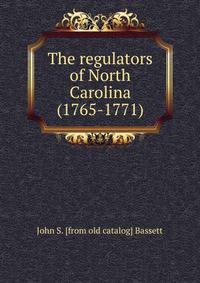 The regulators of North Carolina (1765-1771)