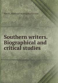 Southern writers. Biographical and critical studies