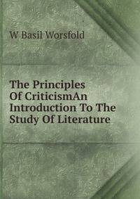 The Principles Of CriticismAn Introduction To The Study Of Literature.