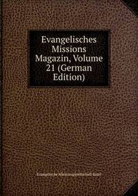 Evangelisches Missions Magazin, Volume 21 (German Edition)