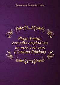 Pluja d'estiu: comedia original en un acte y en vers (Catalan Edition)
