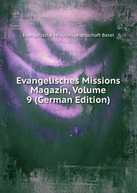 Evangelisches Missions Magazin, Volume 9 (German Edition)