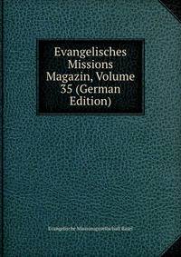 Evangelisches Missions Magazin, Volume 35 (German Edition)