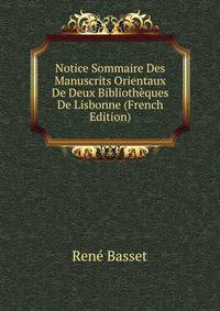 Notice Sommaire Des Manuscrits Orientaux De Deux Bibliotheques De Lisbonne (French Edition)