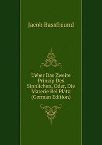 Ueber Das Zweite Prinzip Des Sinnlichen, Oder, Die Materie Bei Plato (German Edition)