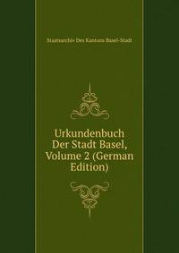 Urkundenbuch Der Stadt Basel, Volume 2 (German Edition)