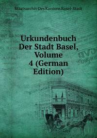 Urkundenbuch Der Stadt Basel, Volume 4 (German Edition)