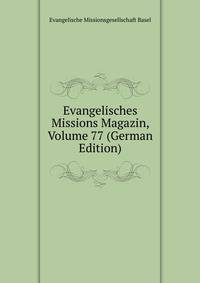 Evangelisches Missions Magazin, Volume 77 (German Edition)
