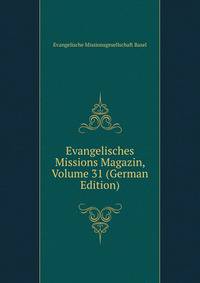 Evangelisches Missions Magazin, Volume 31 (German Edition)