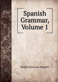 Spanish Grammar, Volume 1