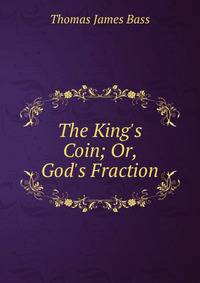 The King's Coin; Or, God's Fraction
