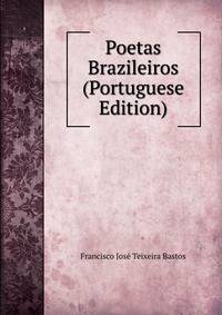 Poetas Brazileiros (Portuguese Edition)