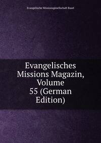 Evangelisches Missions Magazin, Volume 55 (German Edition)