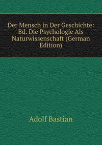 Der Mensch in Der Geschichte: Bd. Die Psychologie Als Naturwissenschaft (German Edition)