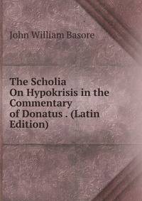 The Scholia On Hypokrisis in the Commentary of Donatus . (Latin Edition)