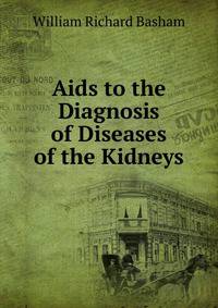 Aids to the Diagnosis of Diseases of the Kidneys