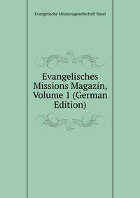 Evangelisches Missions Magazin, Volume 1 (German Edition)