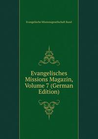 Evangelisches Missions Magazin, Volume 7 (German Edition)