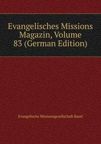 Evangelisches Missions Magazin, Volume 83 (German Edition)
