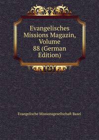 Evangelisches Missions Magazin, Volume 88 (German Edition)