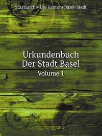 Urkundenbuch Der Stadt Basel, Volume 1 (German Edition)