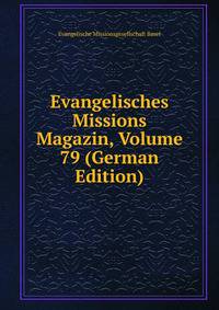 Evangelisches Missions Magazin, Volume 79 (German Edition)