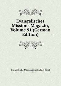Evangelisches Missions Magazin, Volume 91 (German Edition)