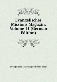 Evangelisches Missions Magazin, Volume 11 (German Edition)