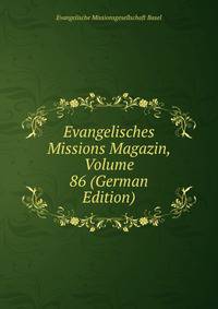 Evangelisches Missions Magazin, Volume 86 (German Edition)