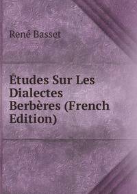 Etudes Sur Les Dialectes Berberes (French Edition)