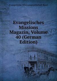 Evangelisches Missions Magazin, Volume 40 (German Edition)