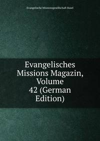 Evangelisches Missions Magazin, Volume 42 (German Edition)
