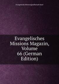 Evangelisches Missions Magazin, Volume 66 (German Edition)