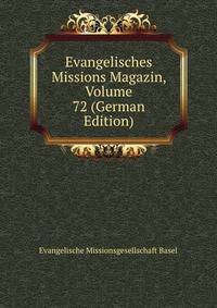 Evangelisches Missions Magazin, Volume 72 (German Edition)