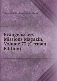 Evangelisches Missions Magazin, Volume 73 (German Edition)