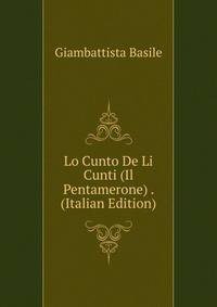 Lo Cunto De Li Cunti (Il Pentamerone) . (Italian Edition)