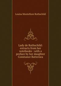 Lady de Rothschild: extracts from her notebooks : with a preface by her daughter Constance Battersea