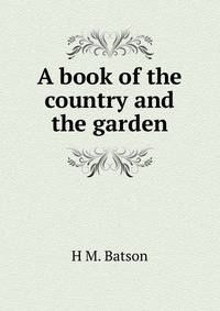 A book of the country and the garden