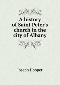 A history of Saint Peter's church in the city of Albany