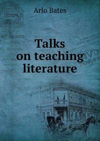 Talks on teaching literature