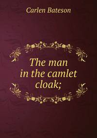 The man in the camlet cloak;