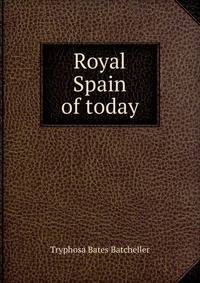 Royal Spain of today