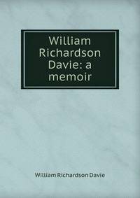 William Richardson Davie: a memoir